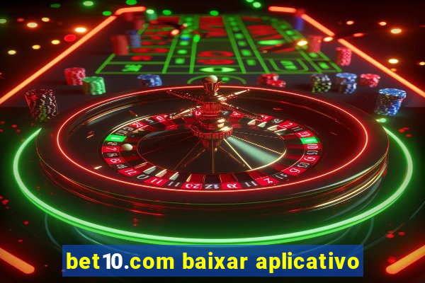 bet10.com baixar aplicativo